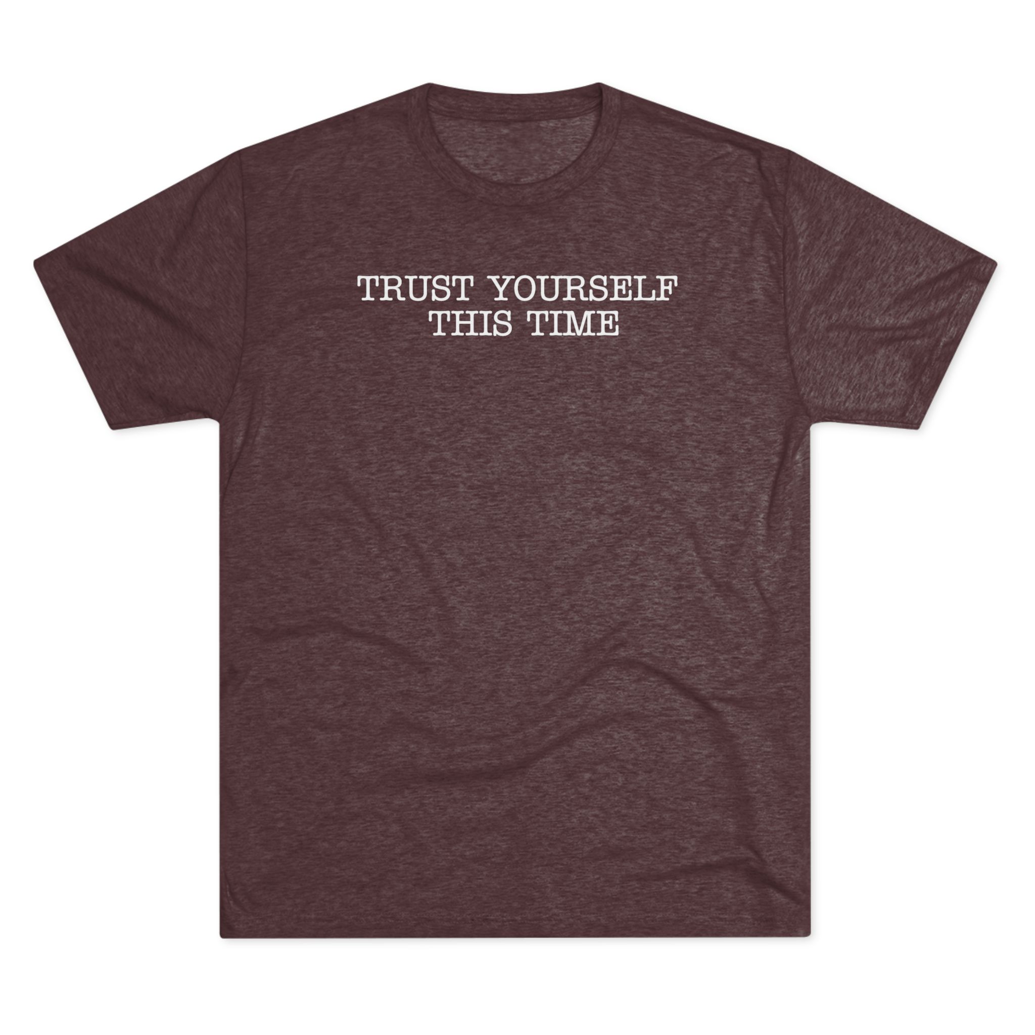 "Trust yourself this time.." T-Shirt - Image 14