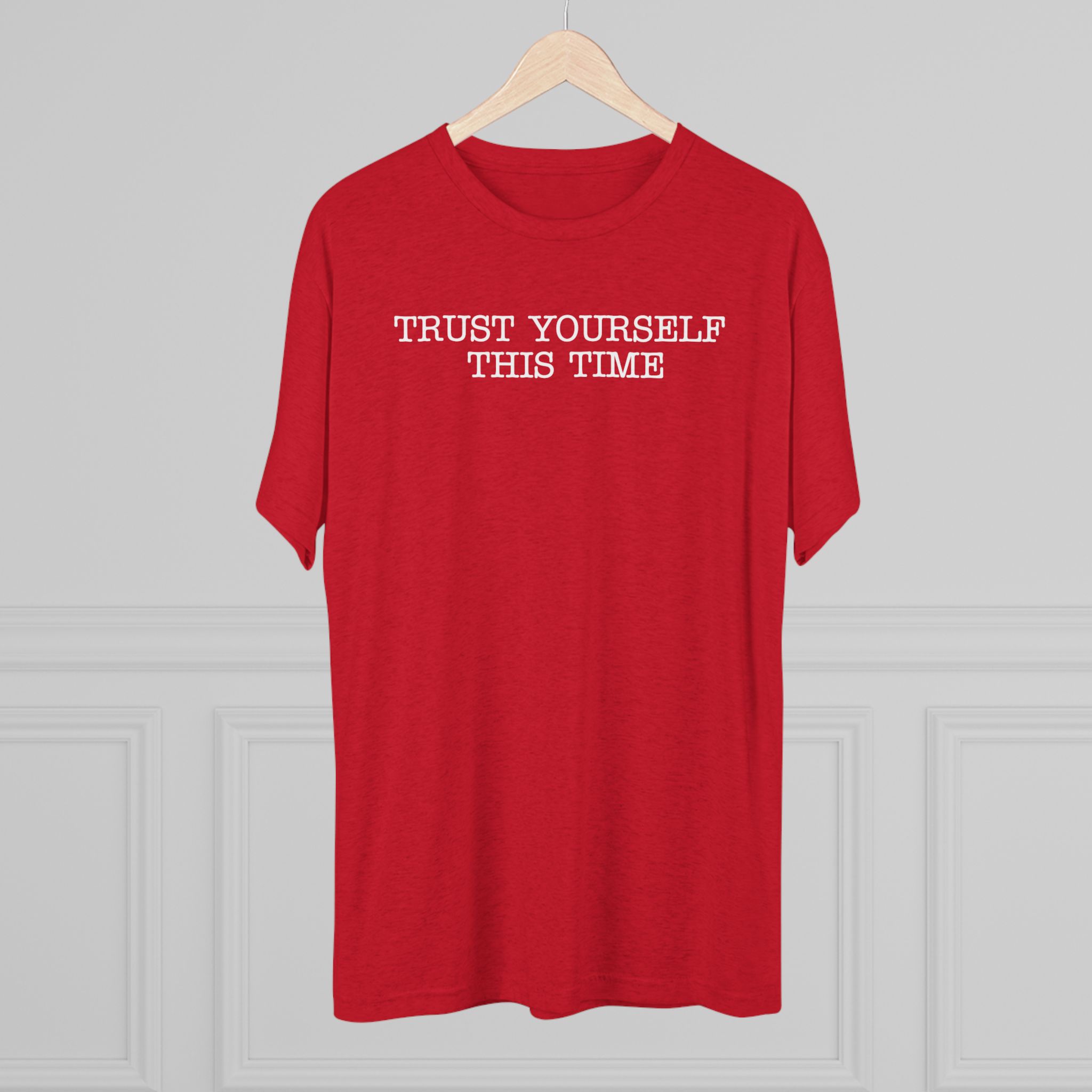 "Trust yourself this time.." T-Shirt - Image 13