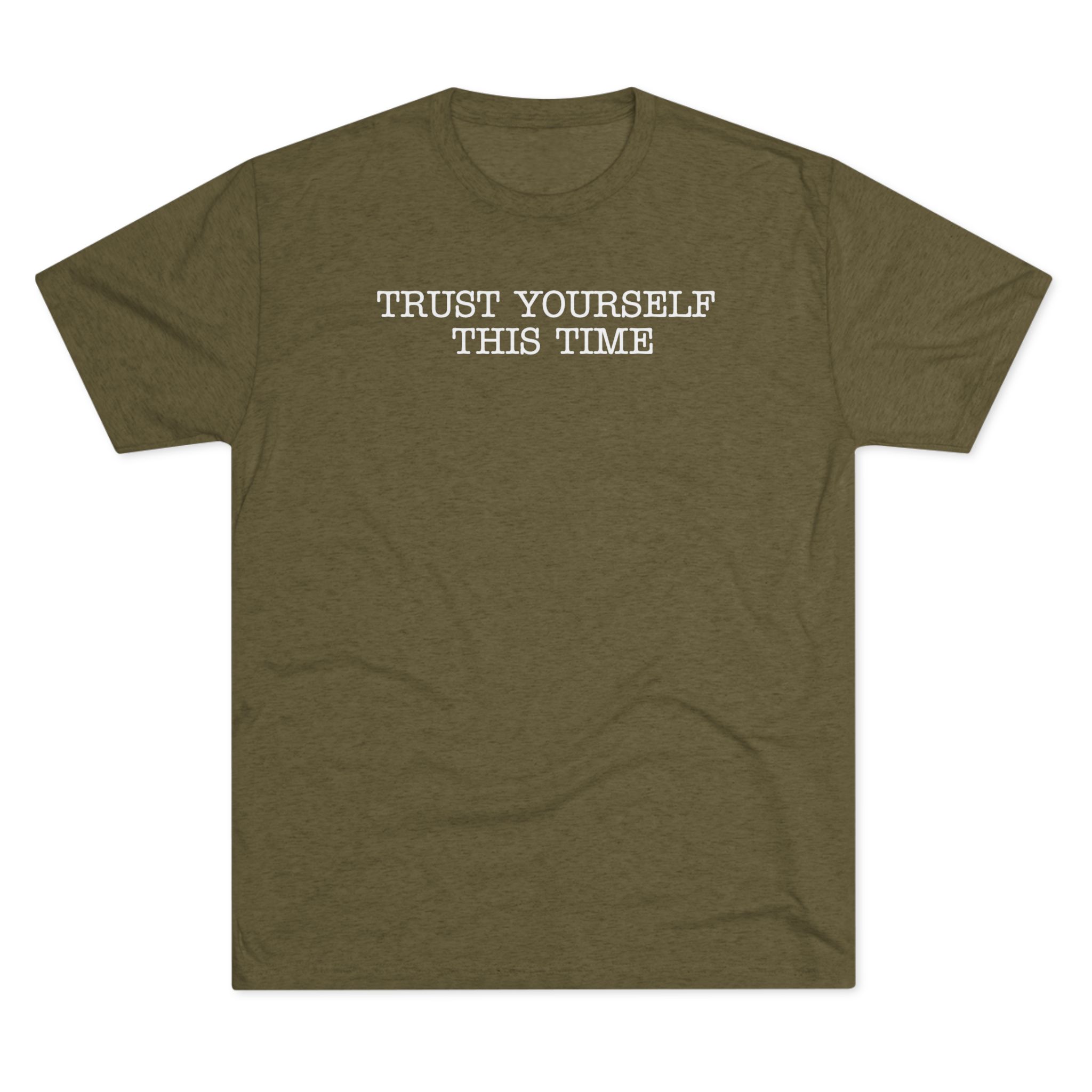 "Trust yourself this time.." T-Shirt - Image 6