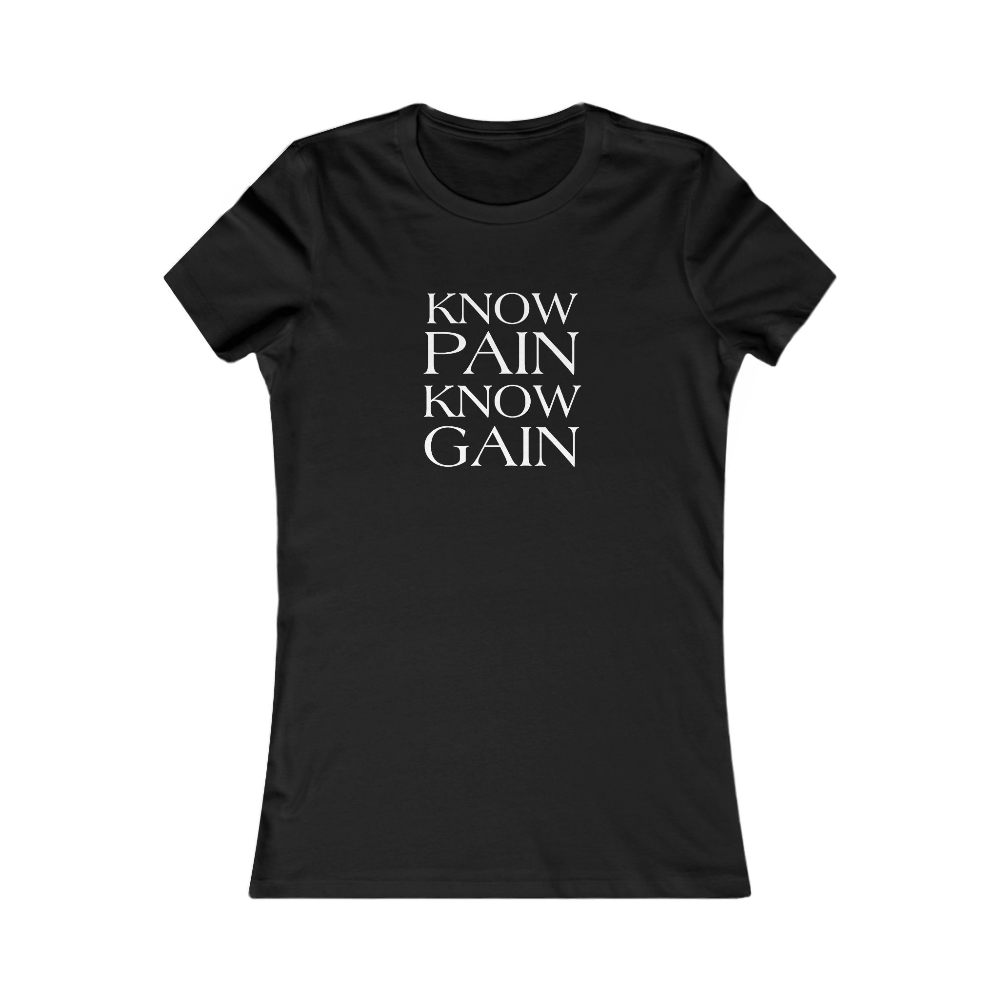 "Know pain Know gain - Women's Favorite Tee - Image 3