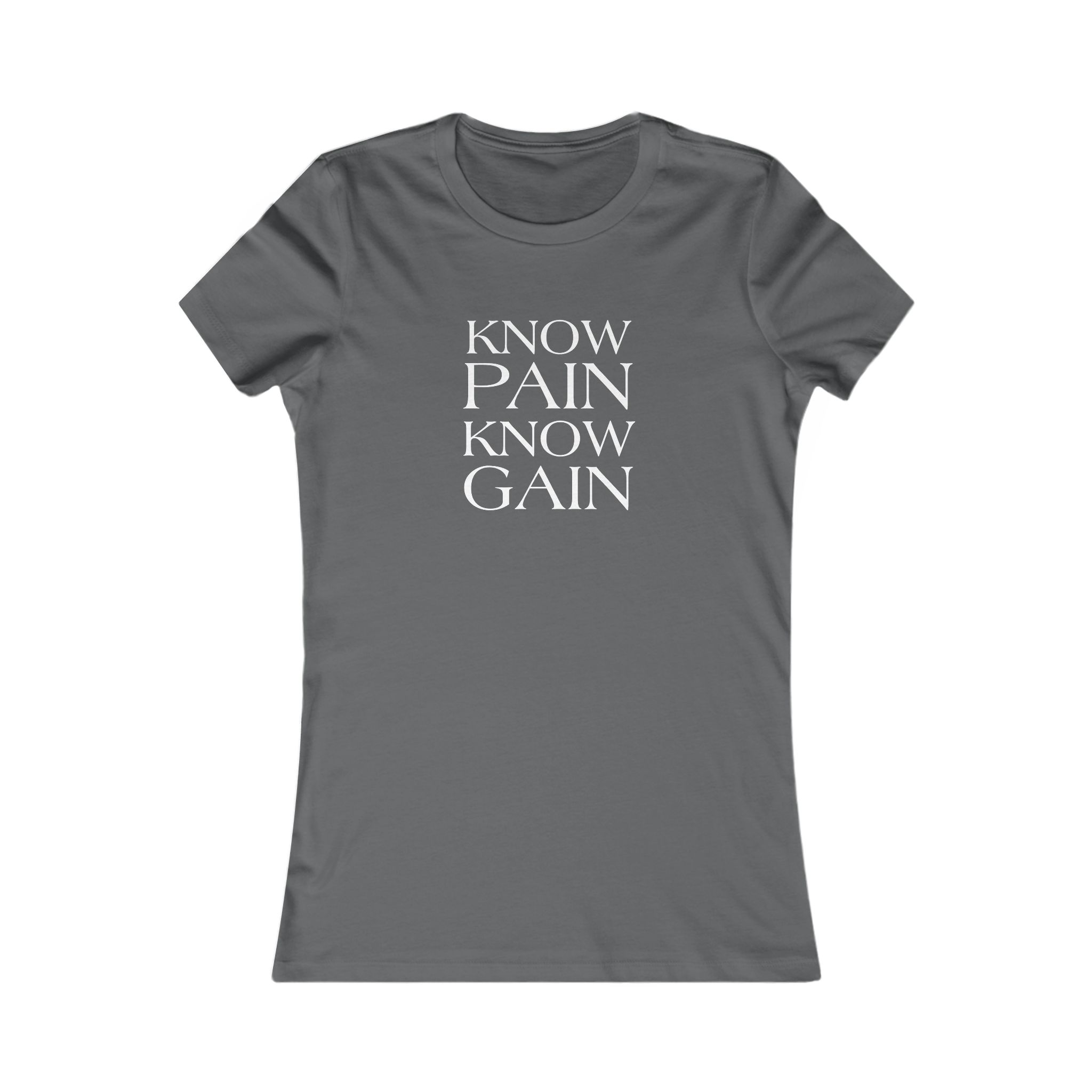 "Know pain Know gain - Women's Favorite Tee - Image 4