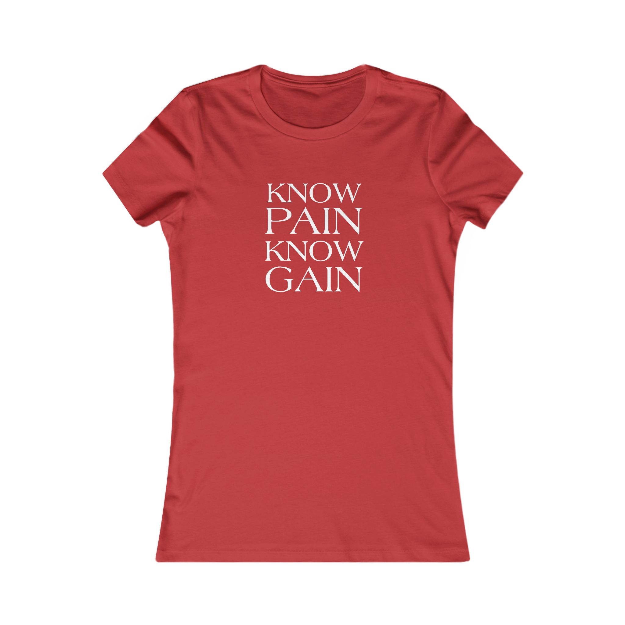 "Know pain Know gain - Women's Favorite Tee - Image 2