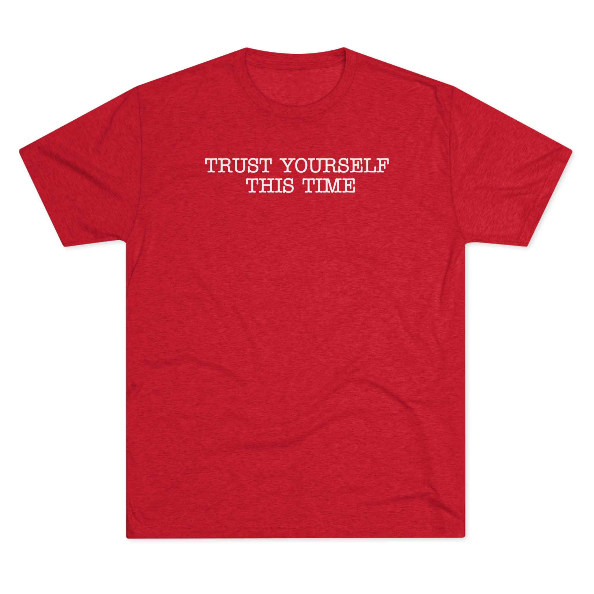 "Trust yourself this time.." T-Shirt - Image 10